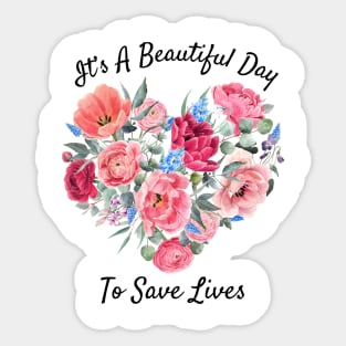 Its a Beautiful Day To Save lives Gift T-Shirt Sticker